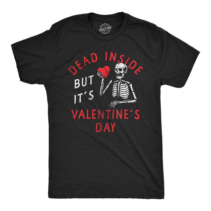 Mens Dead Inside But Its Valentines Day T Shirt Funny Depressed Skeleton Joke Tee For Guys Image 1