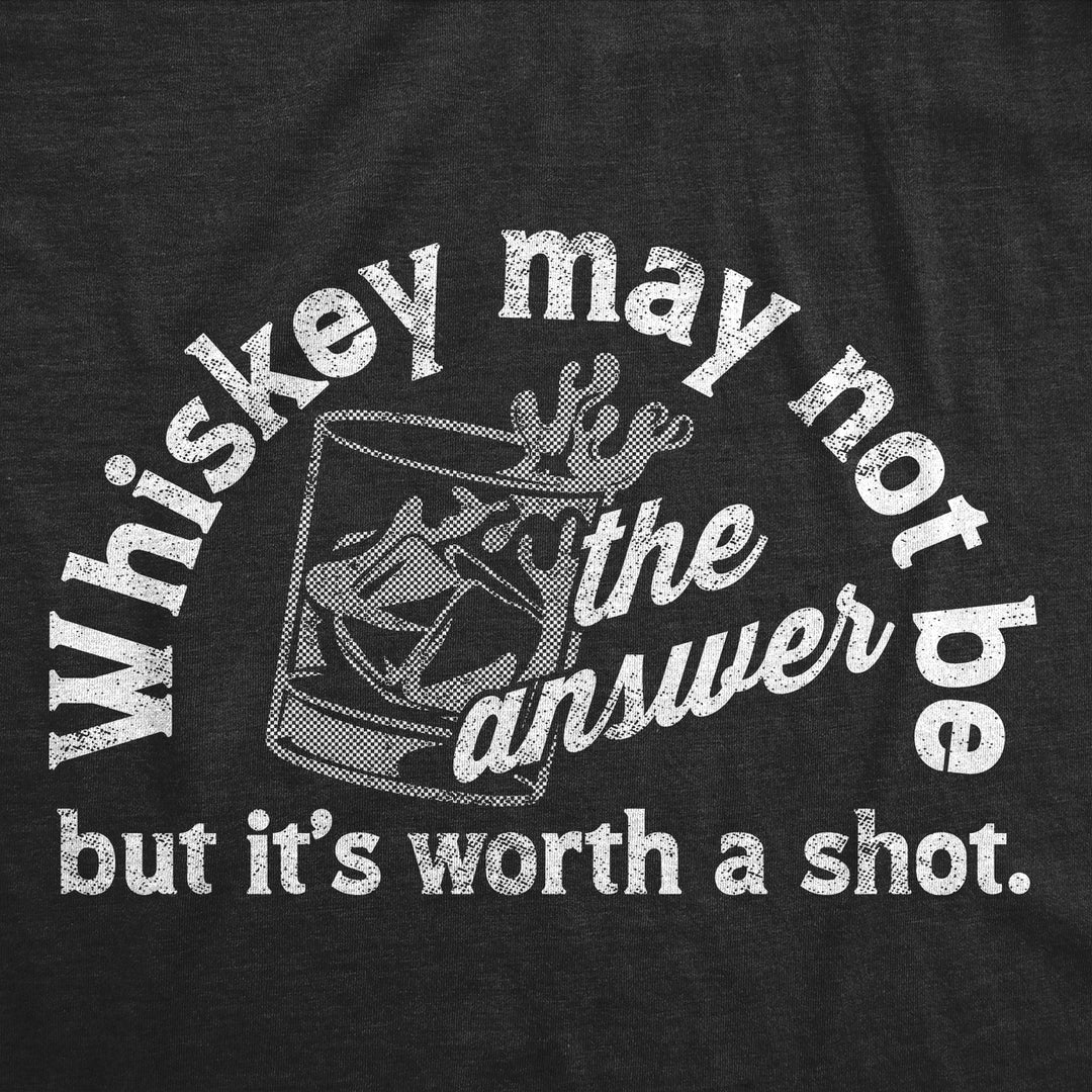 Womens Whiskey May Not Be The Answer But Its Worth A Shot T Shirt Funny Drinking Joke Tee For Ladies Image 2