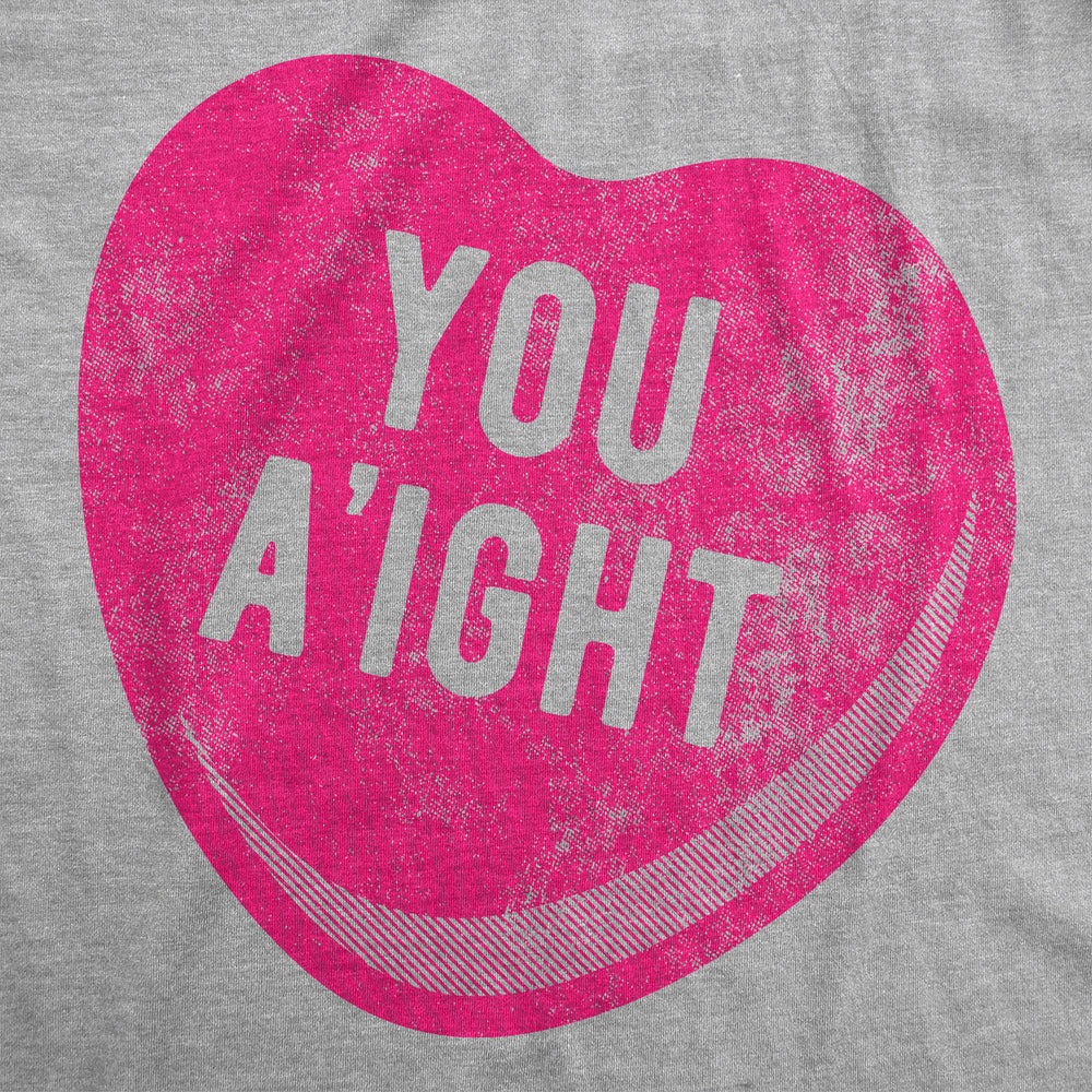 Mens You Aight T Shirt Funny Valentines Day Candy Heart Joke Tee For Guys Image 2