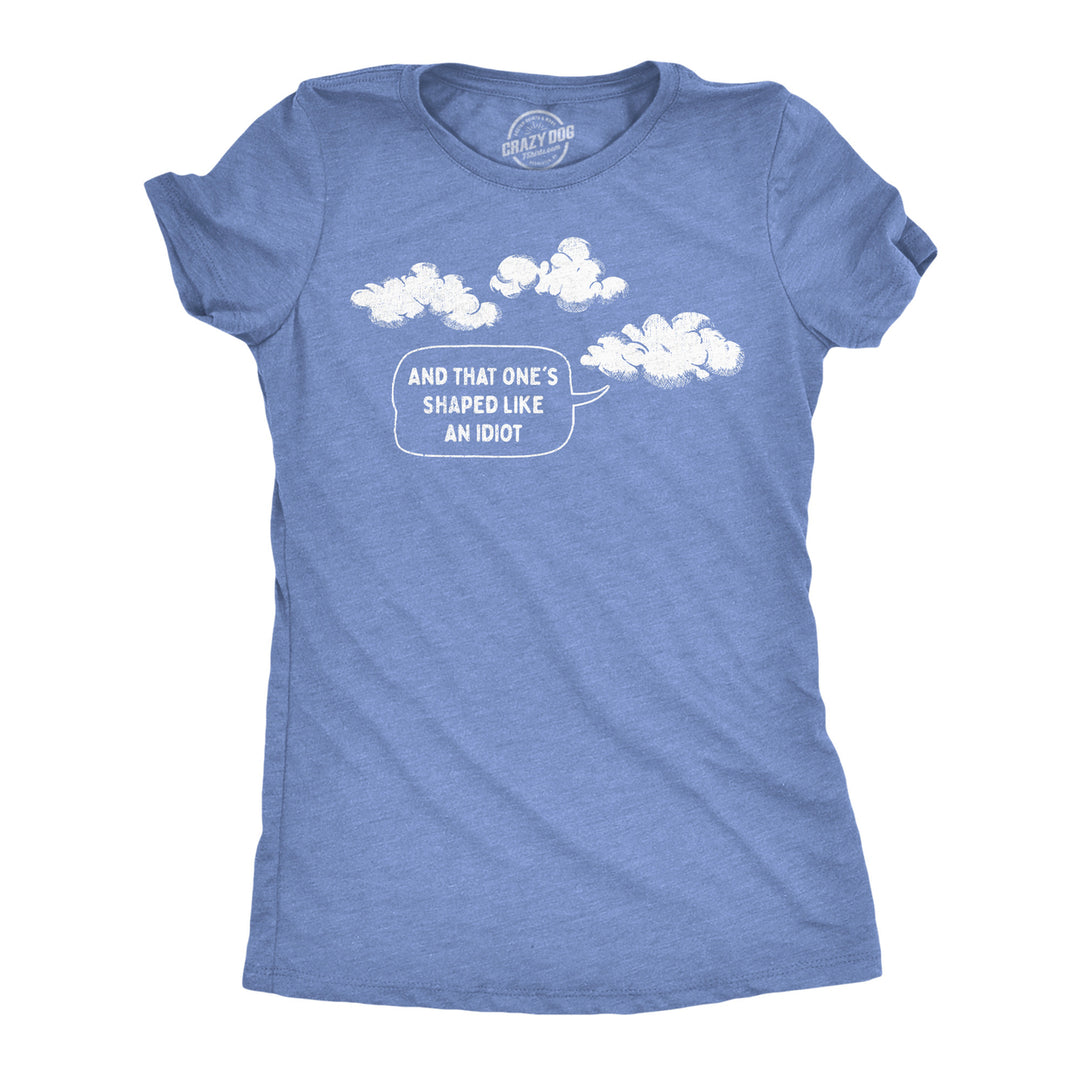 Womens And That Ones Shaped Like An Idiot T Shirt Funny Cloud Joke Tee For Ladies Image 1