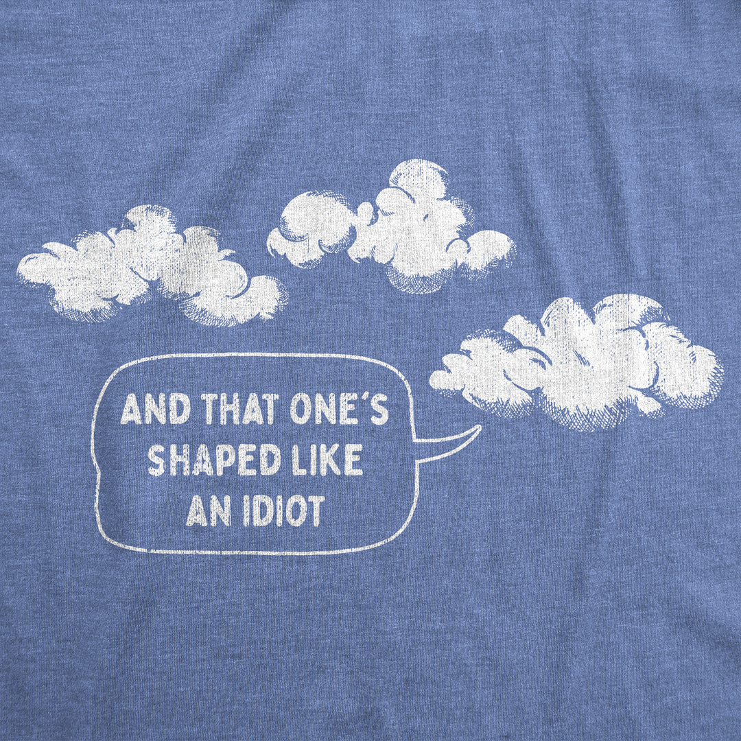 Womens And That Ones Shaped Like An Idiot T Shirt Funny Cloud Joke Tee For Ladies Image 2