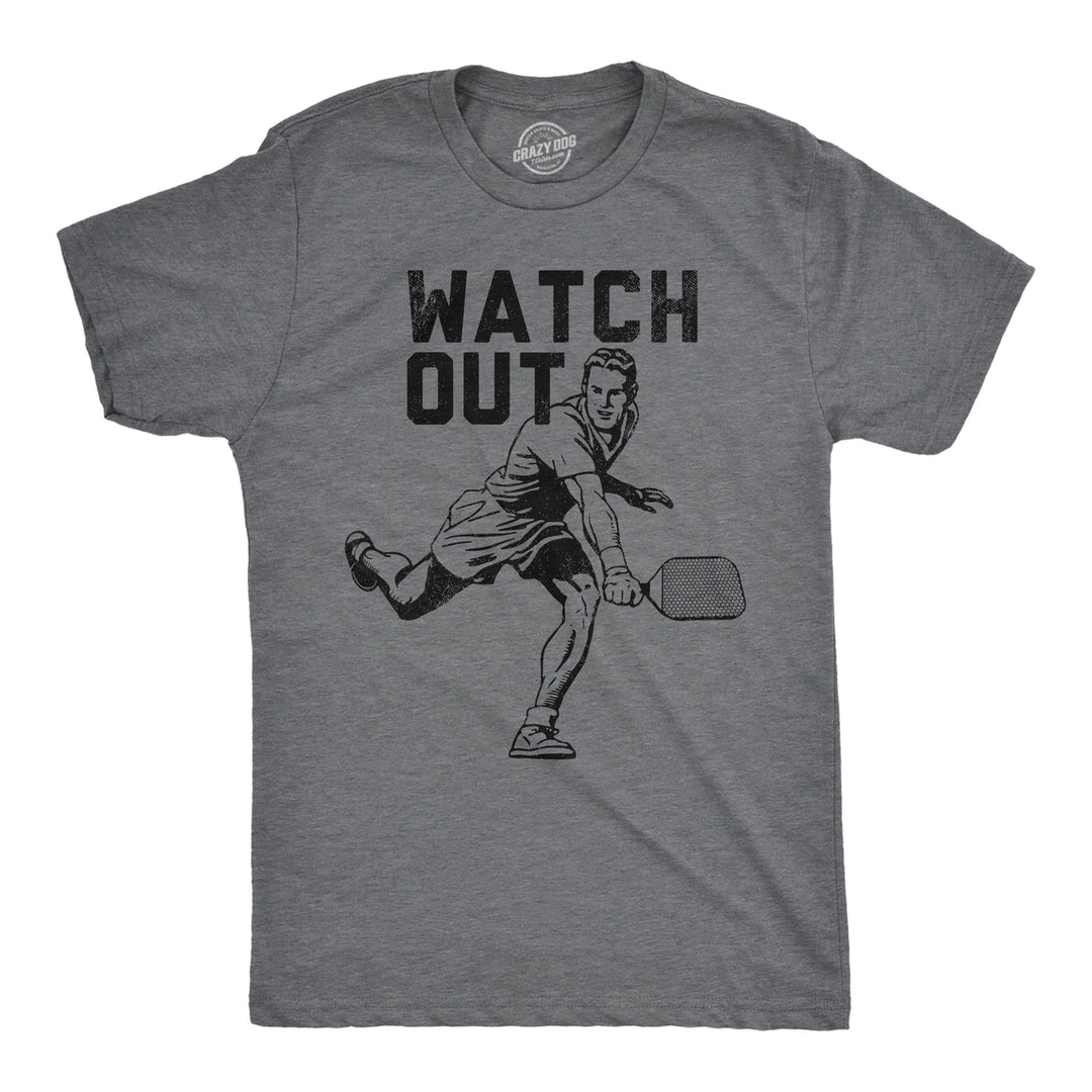 Mens Watch Out T Shirt Funny Pickleball Player Serve Joke Tee For Guys Image 1