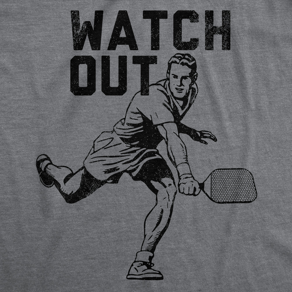 Mens Watch Out T Shirt Funny Pickleball Player Serve Joke Tee For Guys Image 2