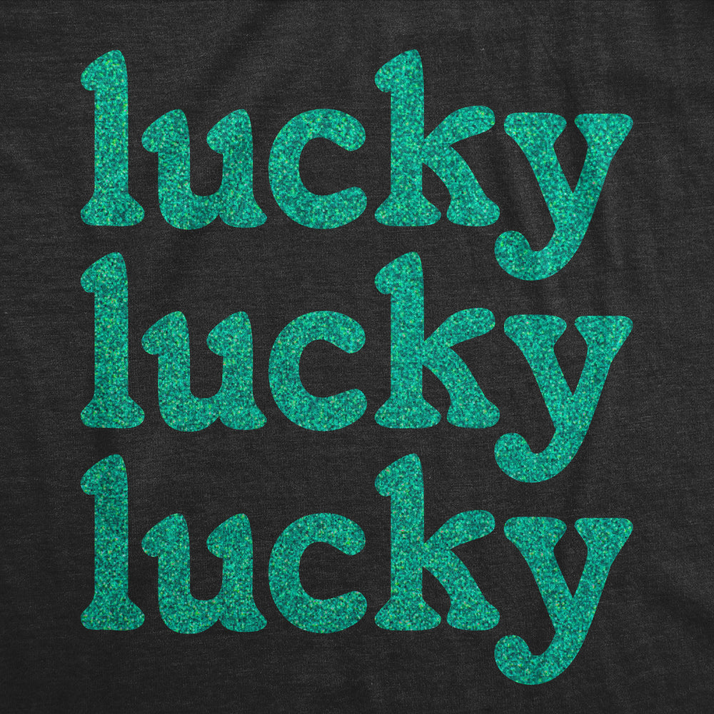 Womens Lucky Lucky Lucky Green Glitter T Shirt Funny St Pattys Day Parade Luck Joke Glittery Tee For Ladies Image 2