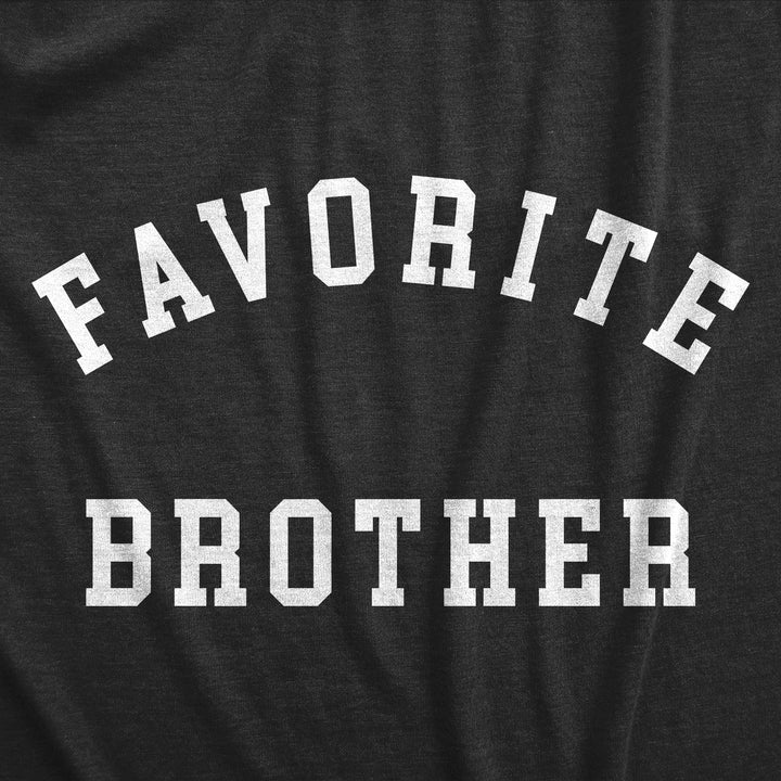 Mens Favorite Brother T Shirt Funny Best Sibling Family Bro Joke Tee For Guys Image 2