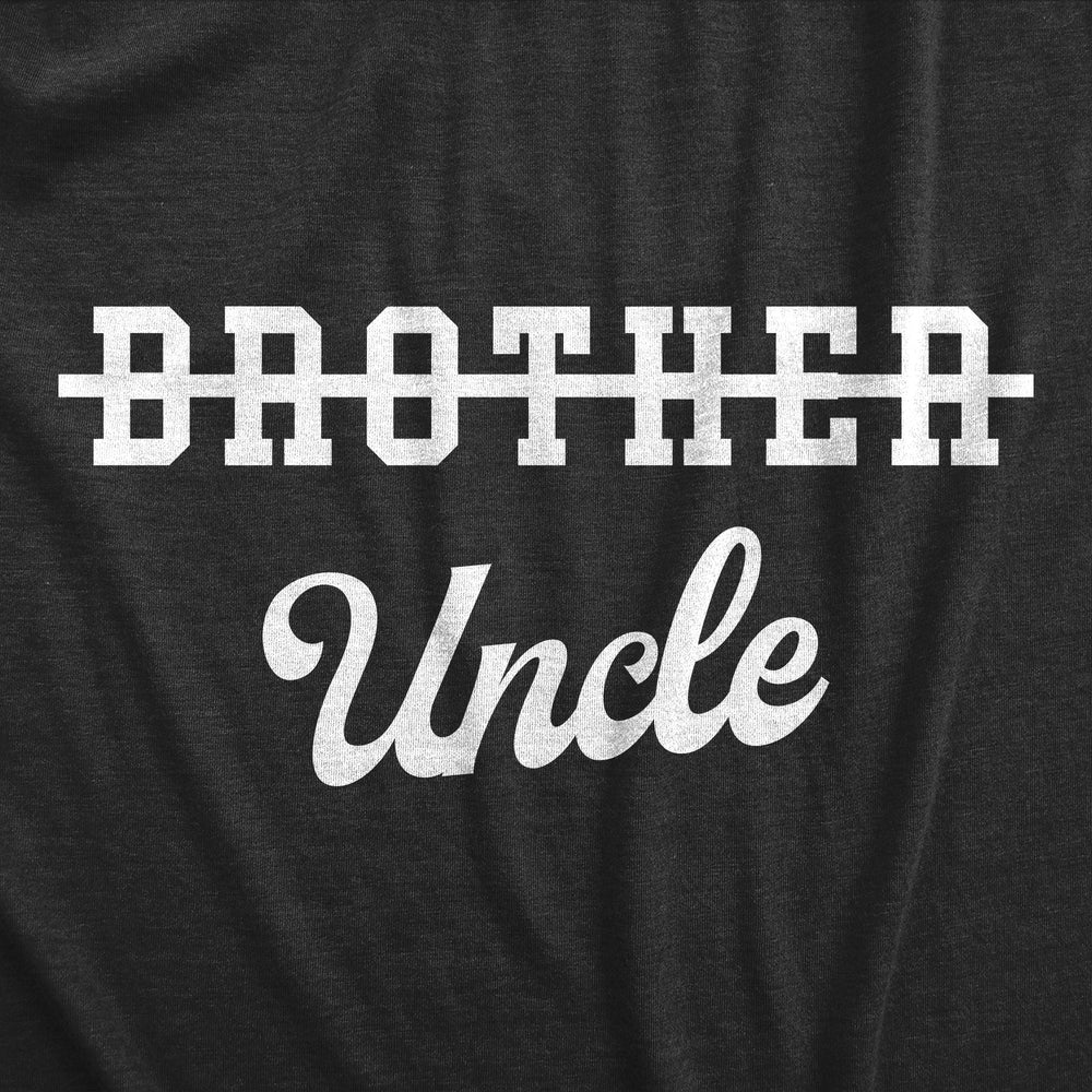 Mens Brother Crossed Out Uncle T Shirt Funny Baby Uncles Joke Tee For Guys Image 2