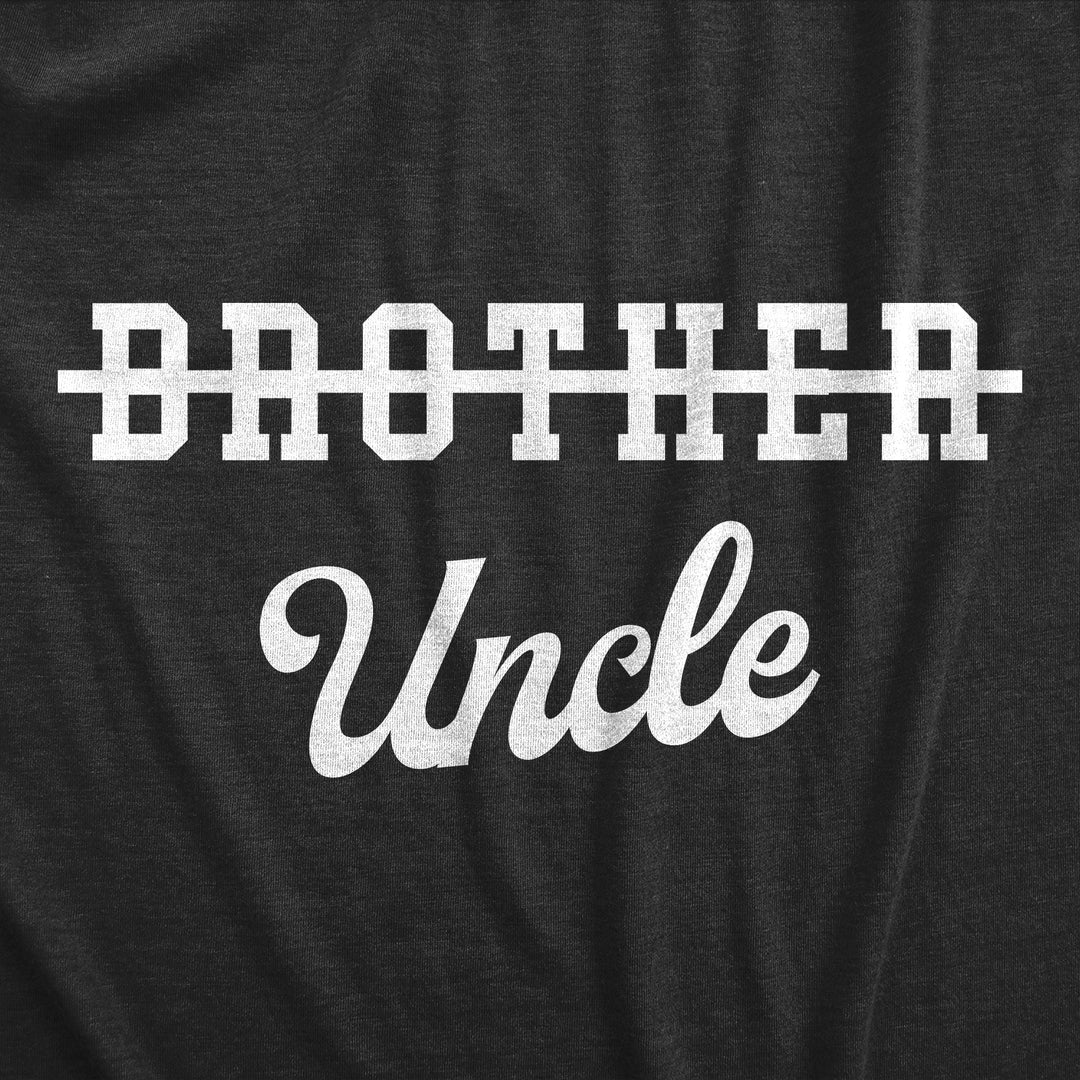 Mens Brother Crossed Out Uncle T Shirt Funny Baby Uncles Joke Tee For Guys Image 2