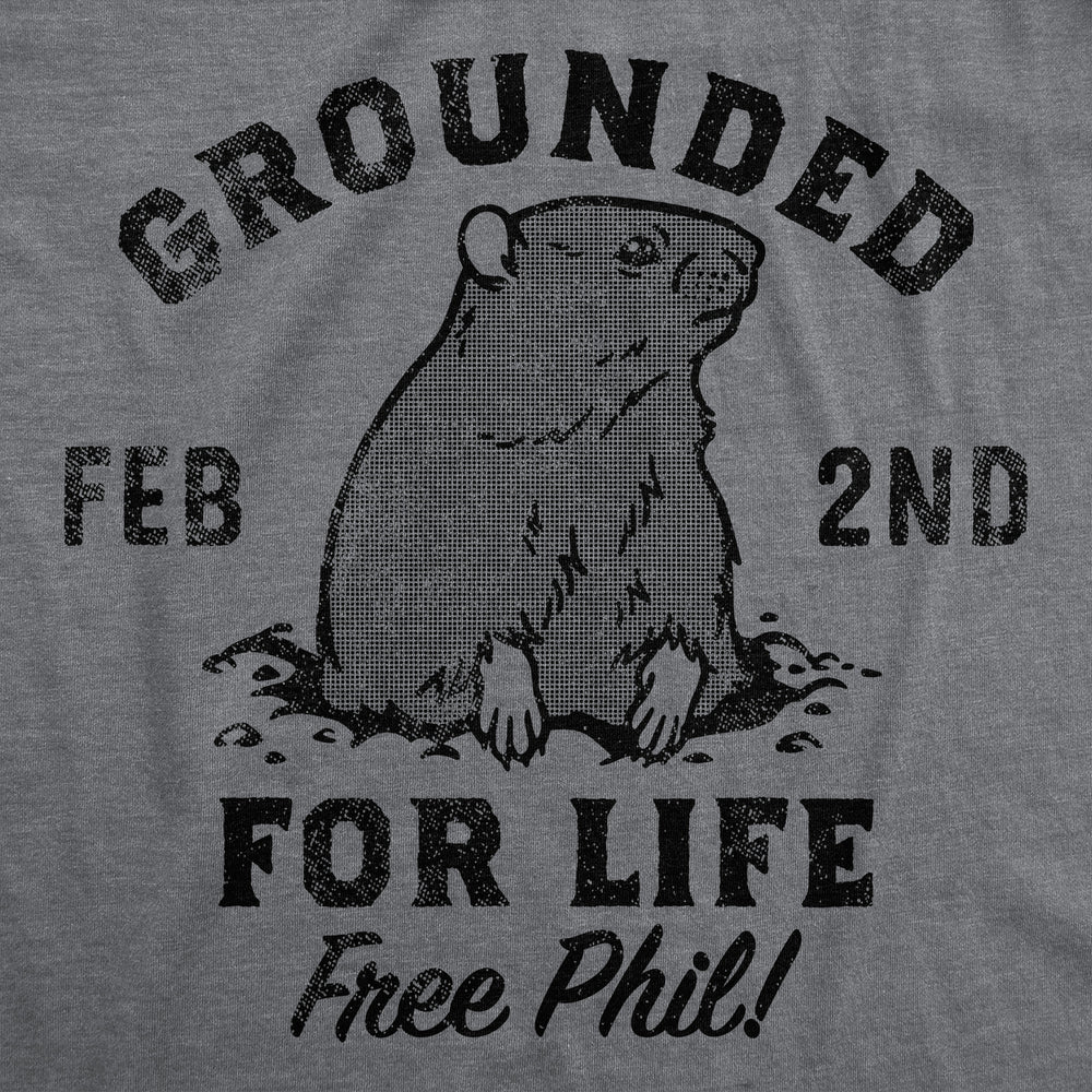 Mens Grounded For Life T Shirt Funny Groundhogs Day Joke Tee For Guys Image 2