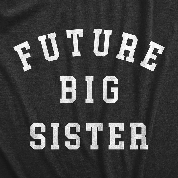 Youth Future Big Sister T Shirt Funny Sibling Baby Joke Tee For Kids Image 2