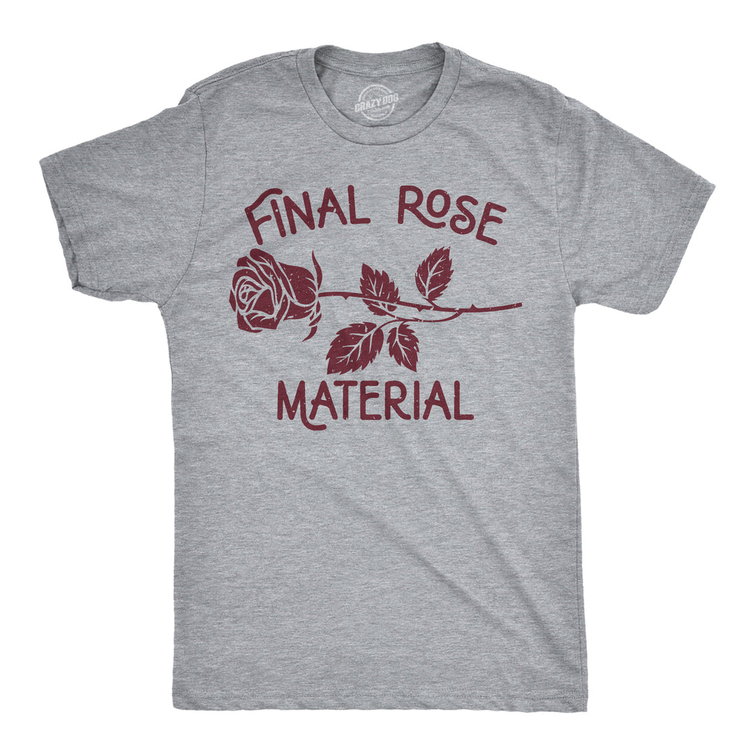 Mens Final Rose Material T Shirt Funny Valentines Day Beautiful Roses Tee For Guys Image 1