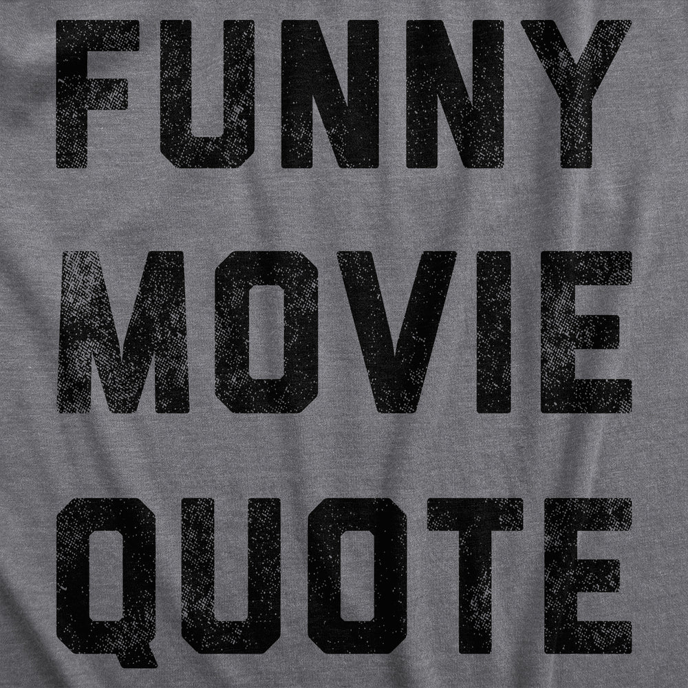 Mens Funny Movie Quote T Shirt Hilarious Movies Lovers Joke Tee For Guys Image 2