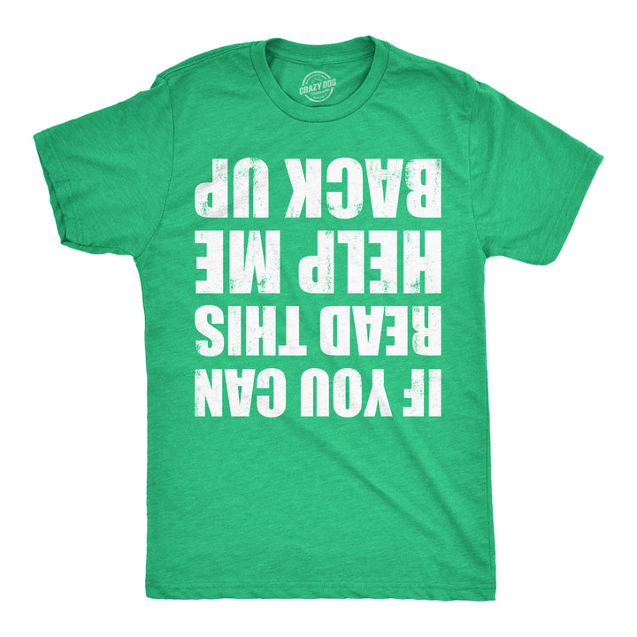 Mens Funny Shirts If You Can Read This Help Me Back Up St Patricks Day Tee For Men Image 1