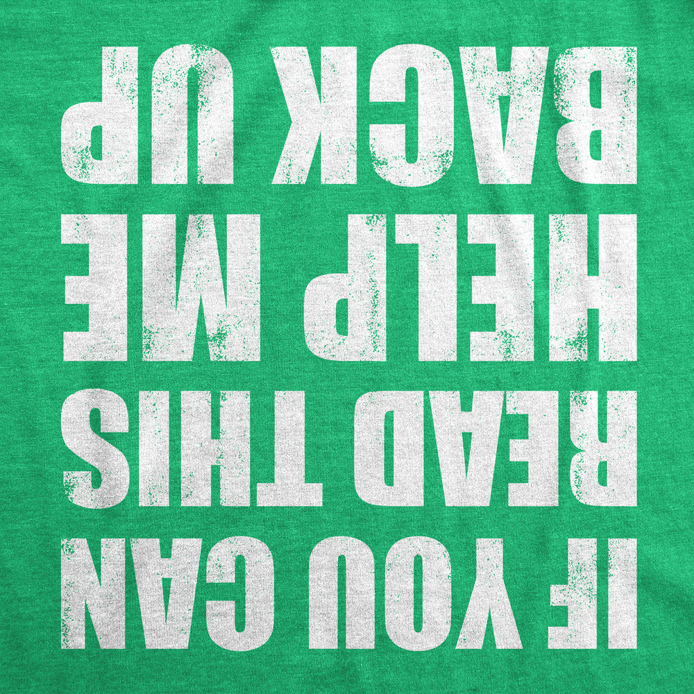 Mens Funny Shirts If You Can Read This Help Me Back Up St Patricks Day Tee For Men Image 2