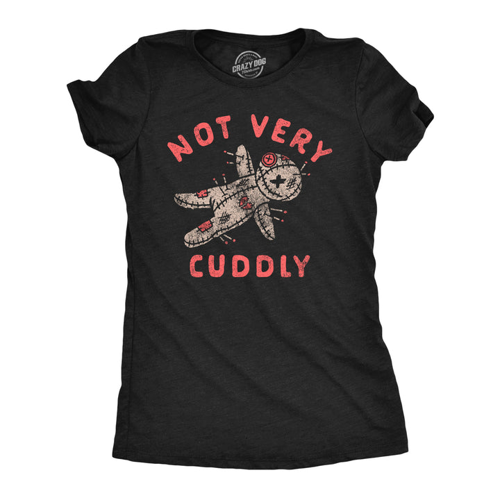 Womens Not Very Cuddly Funny Valentines Day T Shirt Sarcastic Graphic Tee For Ladies Image 1