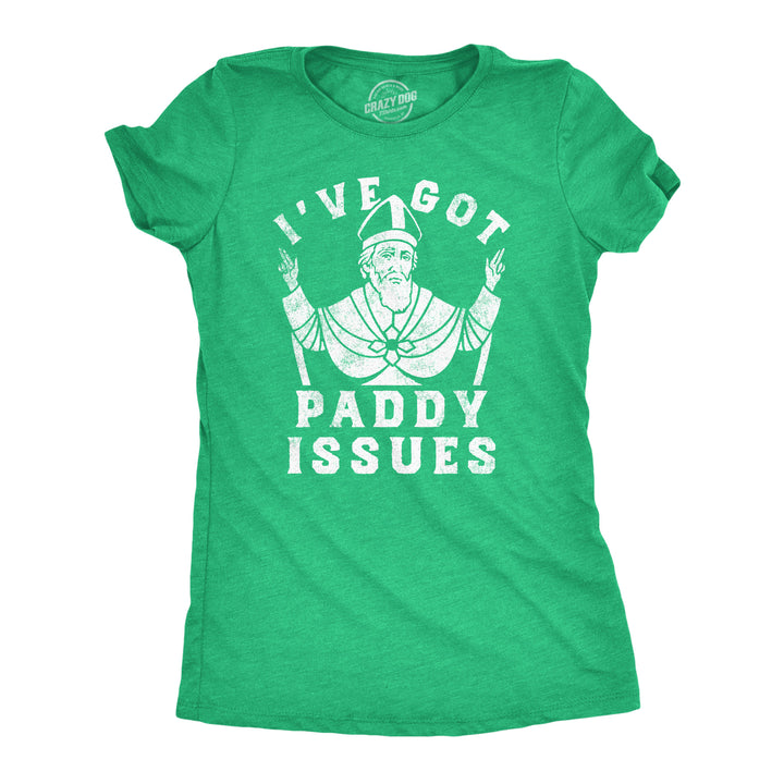 Womens Funny T Shirts Ive Got Paddy Issues St Patricks Day Sarcastic Grapahic Tee Image 1