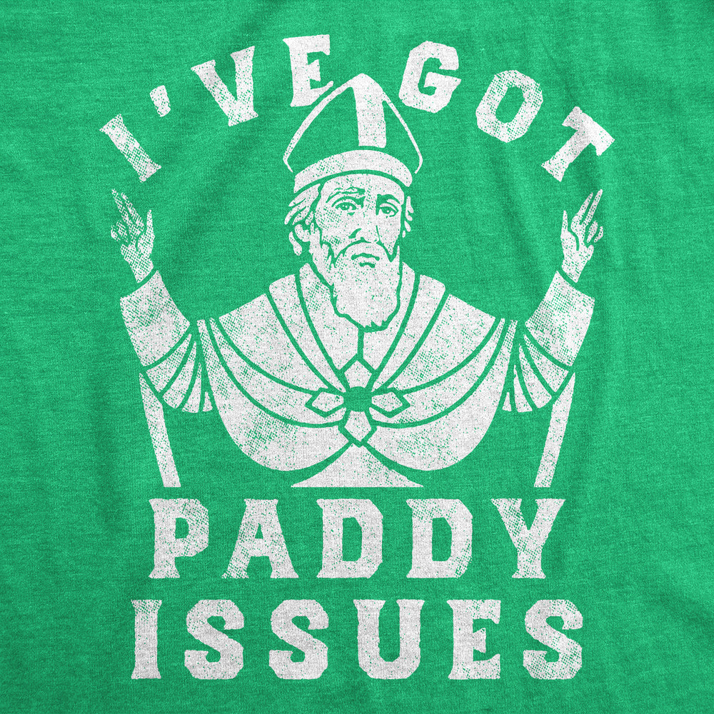 Womens Funny T Shirts Ive Got Paddy Issues St Patricks Day Sarcastic Grapahic Tee Image 2