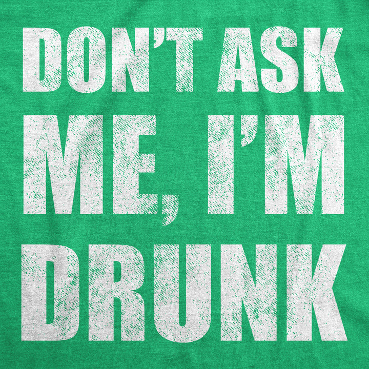 Womens Funny T Shirts Dont Ask Me Im Drunk St Patricks Day Party Tee For Ladies Image 2