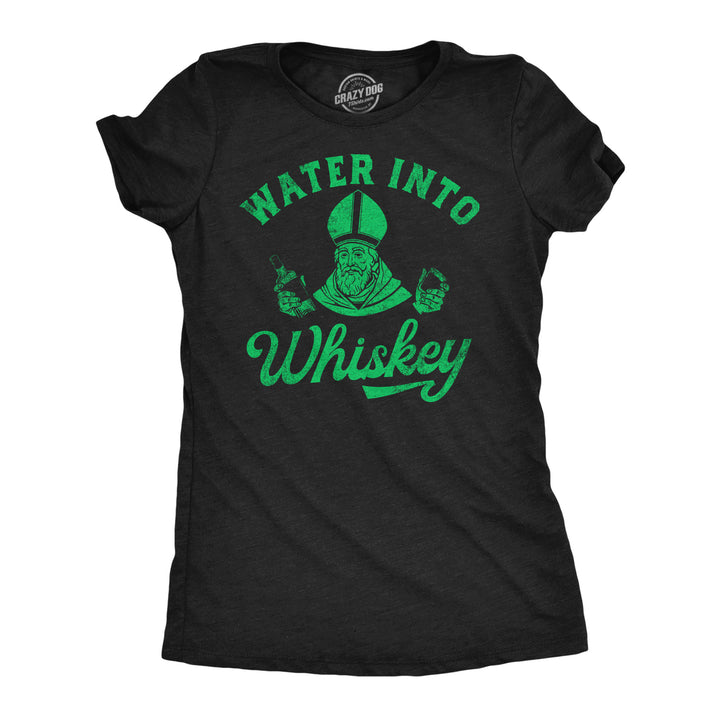 Womens Funny T Shirts Water Into Whiskey St Patricks Day Drinking Tee For Ladies Image 1