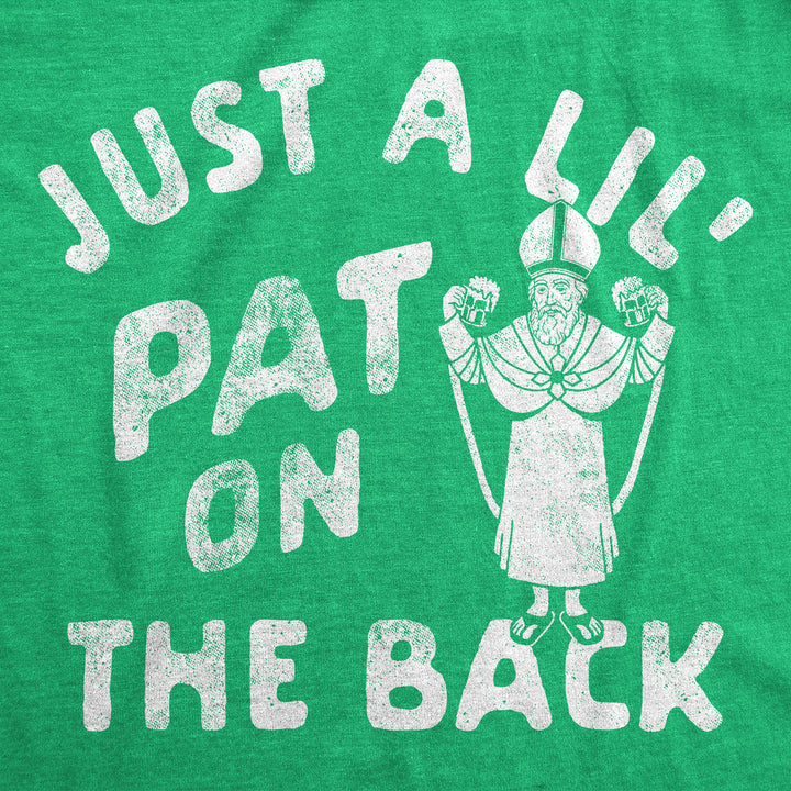 Mens Just A Lil Pat On The Back Graphic Tee Funny St Patricks Day T Shirt Image 2