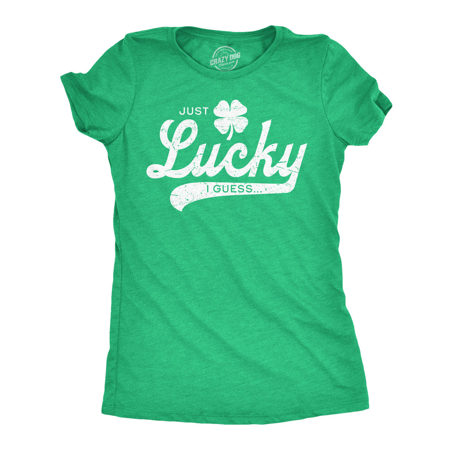 Womens Funny T Shirts Just Lucky I Guess St Patricks Day Novelty Tee For Ladies Image 1