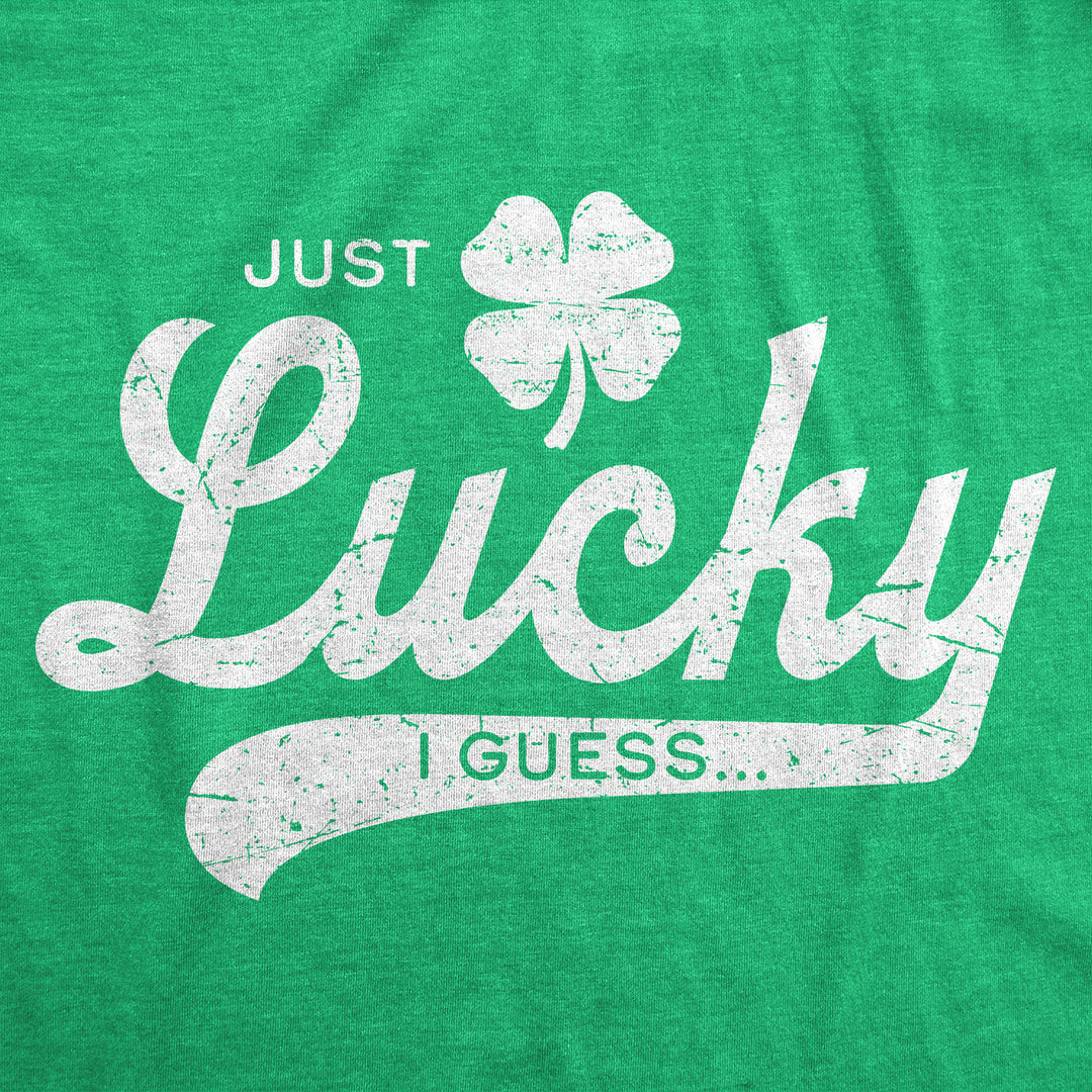 Womens Funny T Shirts Just Lucky I Guess St Patricks Day Novelty Tee For Ladies Image 2