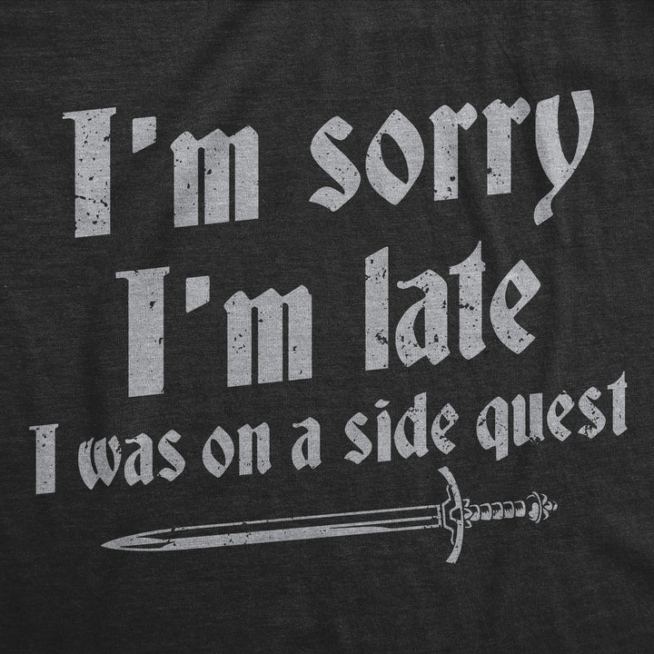 Mens Funny T Shirts Im Sorry I Was Late I Was On A Side Quest Novelty Tee Image 2