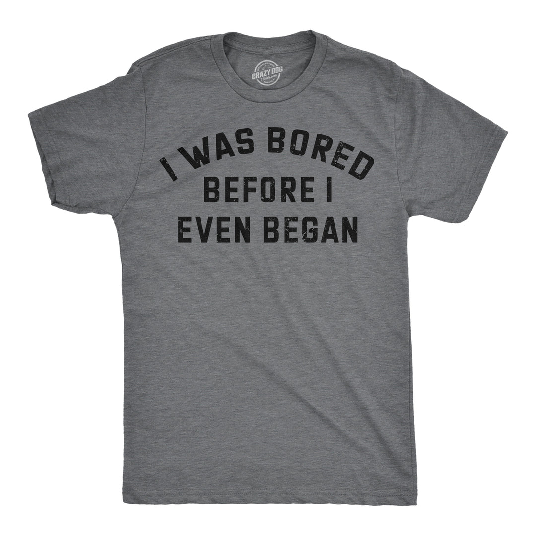 Mens Funny Tees I Was Bored Before I Even Began Sarcastic Shirt For Men Image 1