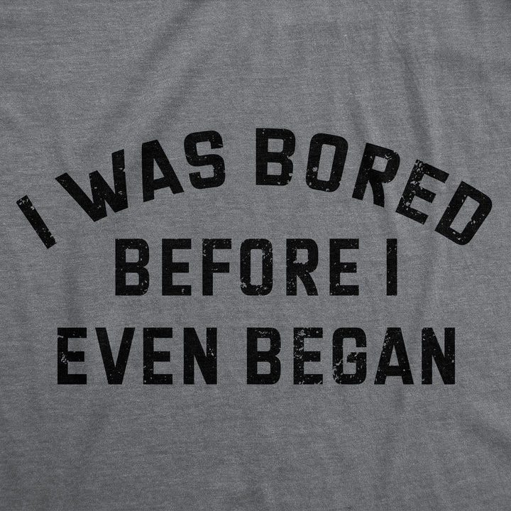 Mens Funny Tees I Was Bored Before I Even Began Sarcastic Shirt For Men Image 2