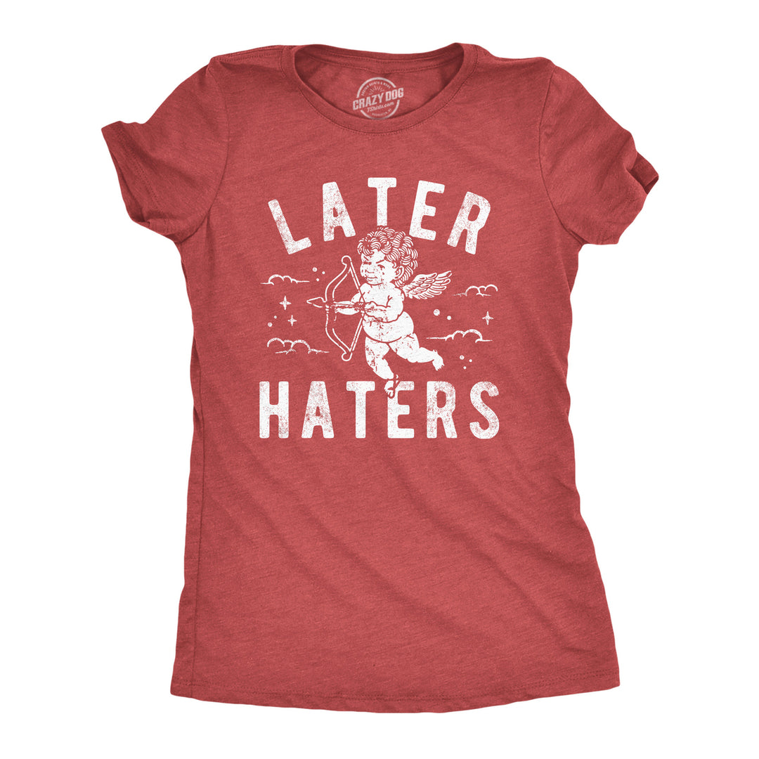 Womens Funny T Shirts Later Haters Valentines Day Graphic Tee For Ladies Image 1