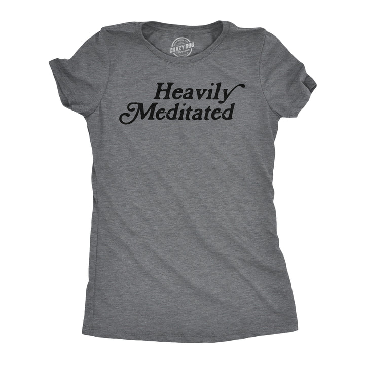 Womens Funny T Shirts Heavily Meditated Shirt Zen Graphic Tee For Ladies Image 1