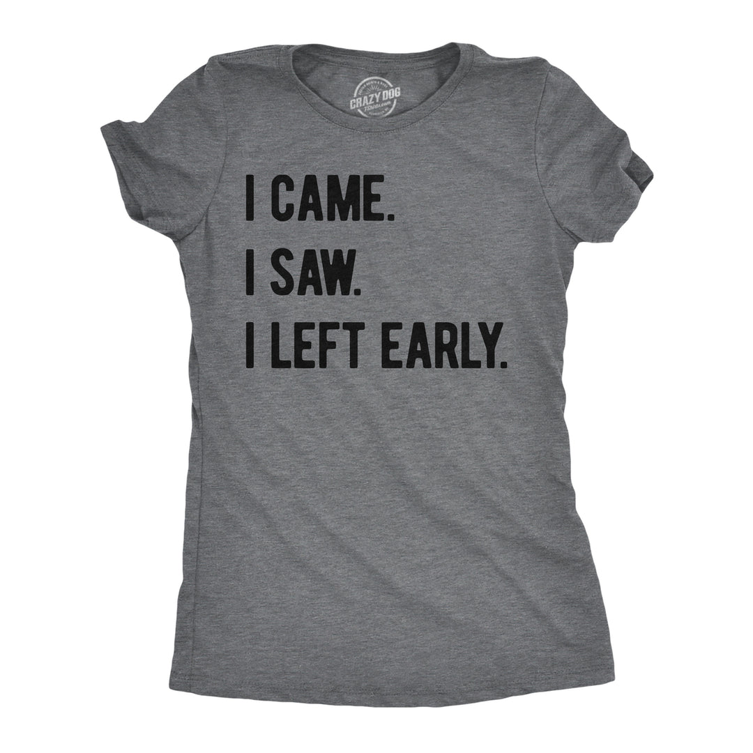 Womens Funny T Shirts I Came I Saw I Left Early Sarcastic Graphic Tee For Ladies Image 1