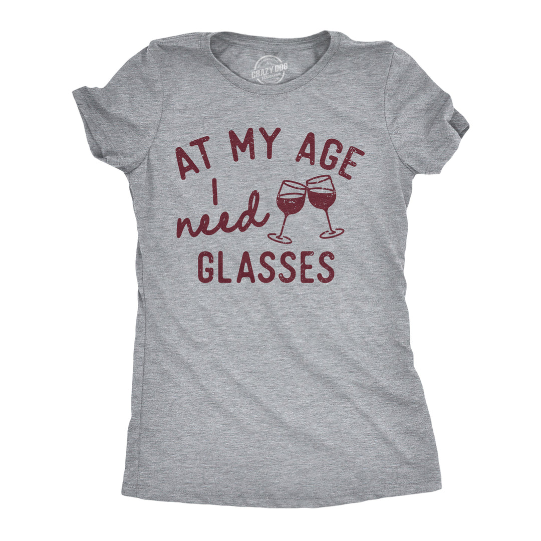 Womens Funny T Shirts At My Age I Need Glasses Sarcastic Wine Drinking Tee Image 1