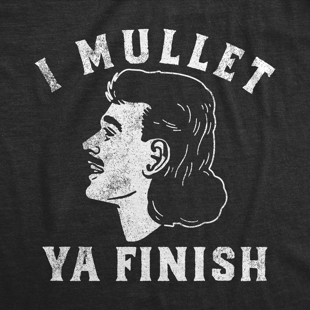 Mens Funny T Shirts I Mullet Ya Finish Sarcastic Pun Tee For Men Image 2