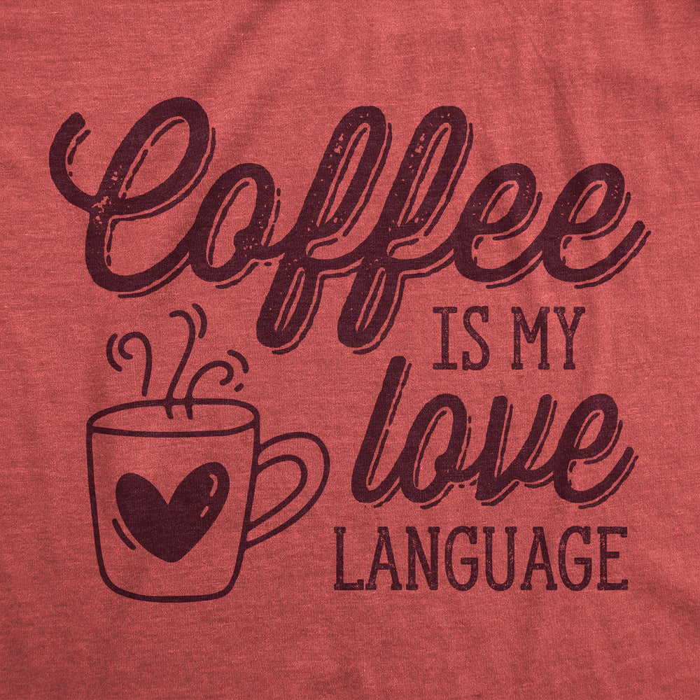 Womens Funny T Shirts Coffee Is My Love Language Caffeine Graphic Tee Image 2