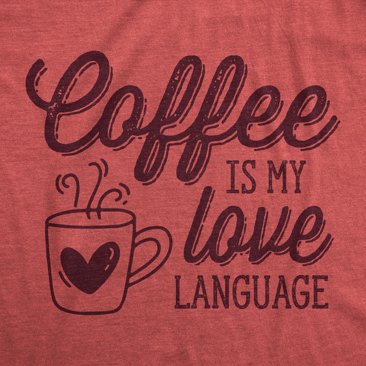 Womens Funny T Shirts Coffee Is My Love Language Caffeine Graphic Tee Image 2