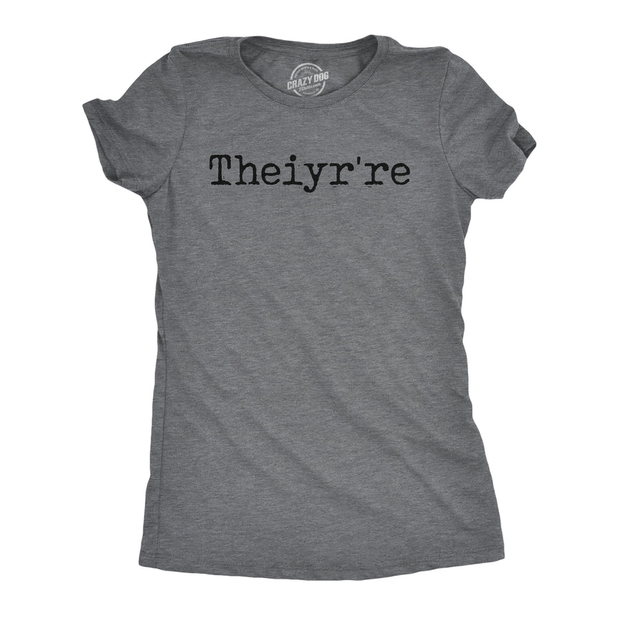 Womens Funny T Shirts Theiyrre Spelling Joke Sarcastic Tee For Ladies Image 1