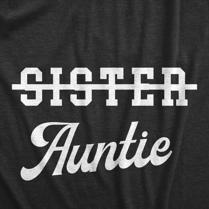 Womens Sister Crossed Out Auntie Funny T Shirt Aunt Family Graphic Tee Image 2