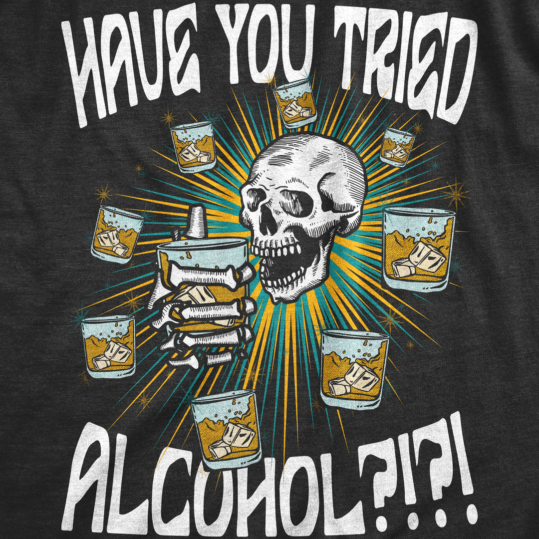 Womens Funny T Shirts Have You Tried Alcohol Drinking Tee For Ladies Image 2