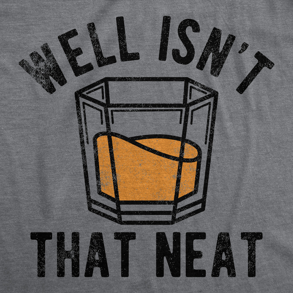 Mens Well Isnt That Neat Funny T Shirts Sarcastic Drinking Tee For Men Image 2