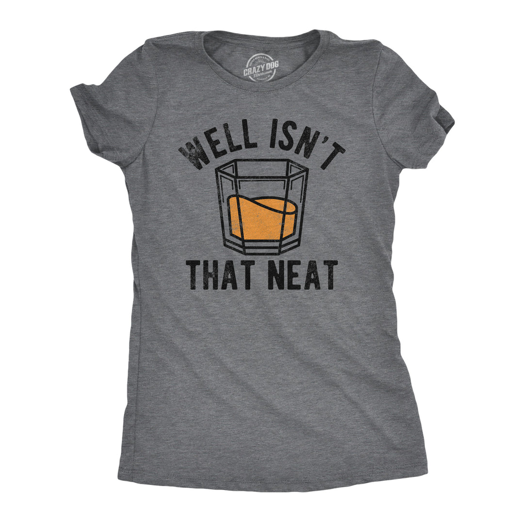 Womens Well Isnt That Neat Funny T Shirts Sarcastic Drinking Tee For Ladies Image 1