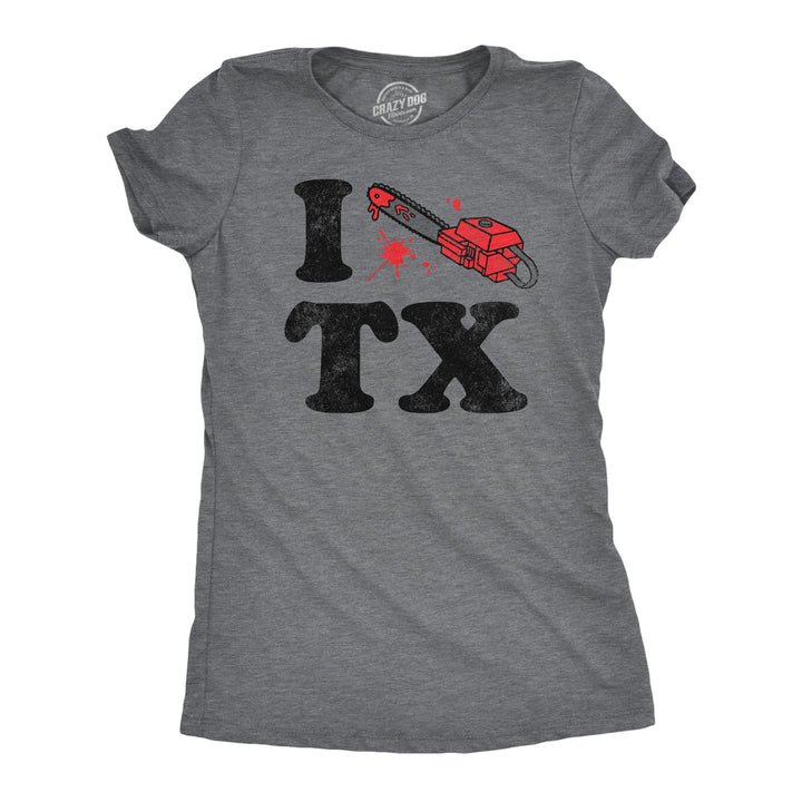 Womens Funny T Shirts I Chainsaw Texas Sarcastic Movie Graphic Tee For Ladies Image 1