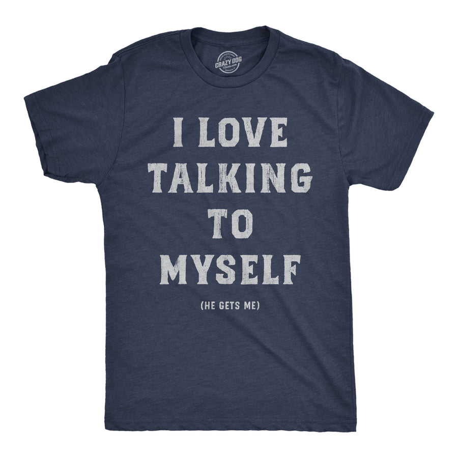 Mens I Love Talking To Myself Funny T Shirts Sarcastic Graphic Tee For Men Image 1