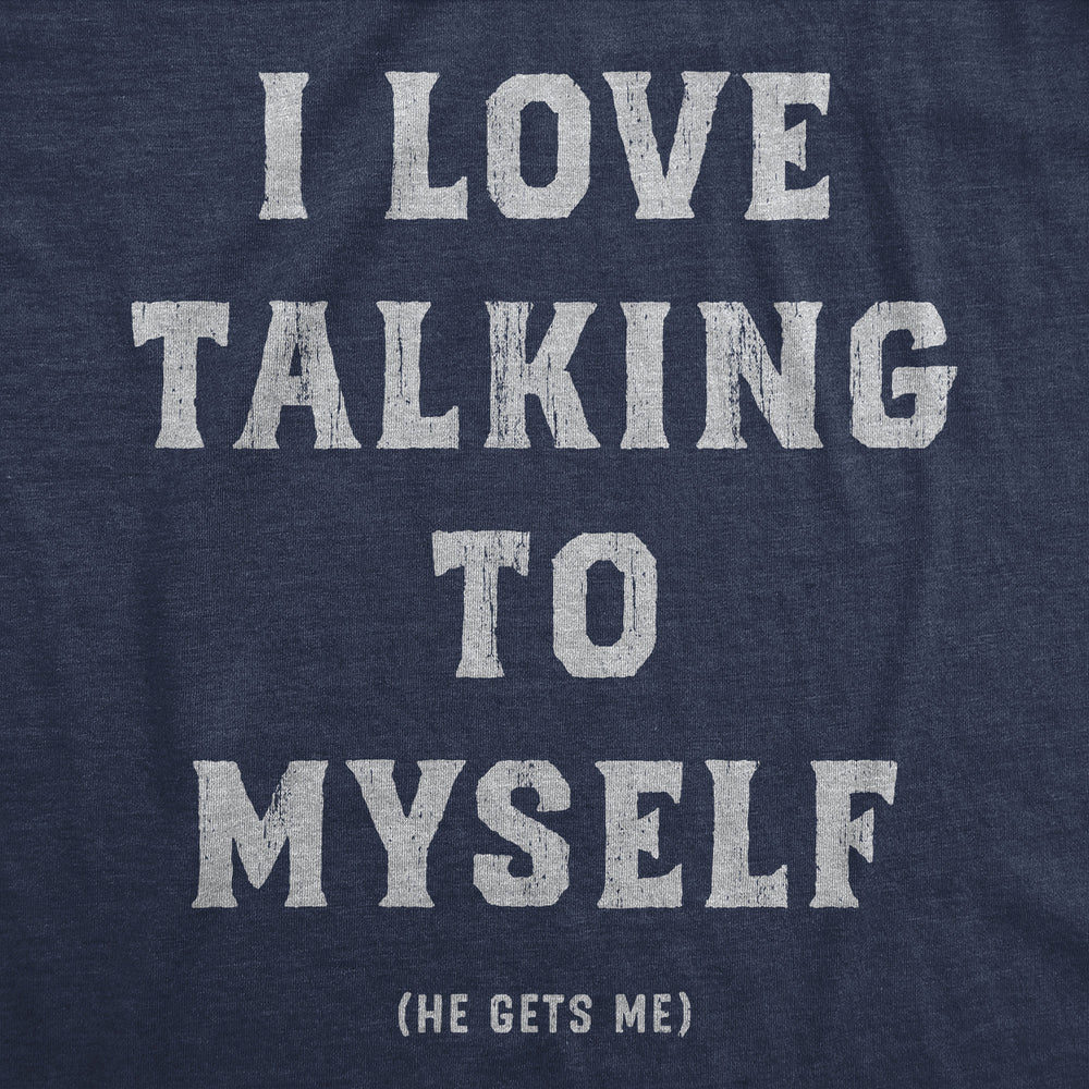 Mens I Love Talking To Myself Funny T Shirts Sarcastic Graphic Tee For Men Image 2