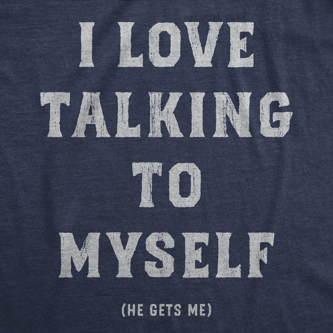 Mens I Love Talking To Myself Funny T Shirts Sarcastic Graphic Tee For Men Image 2