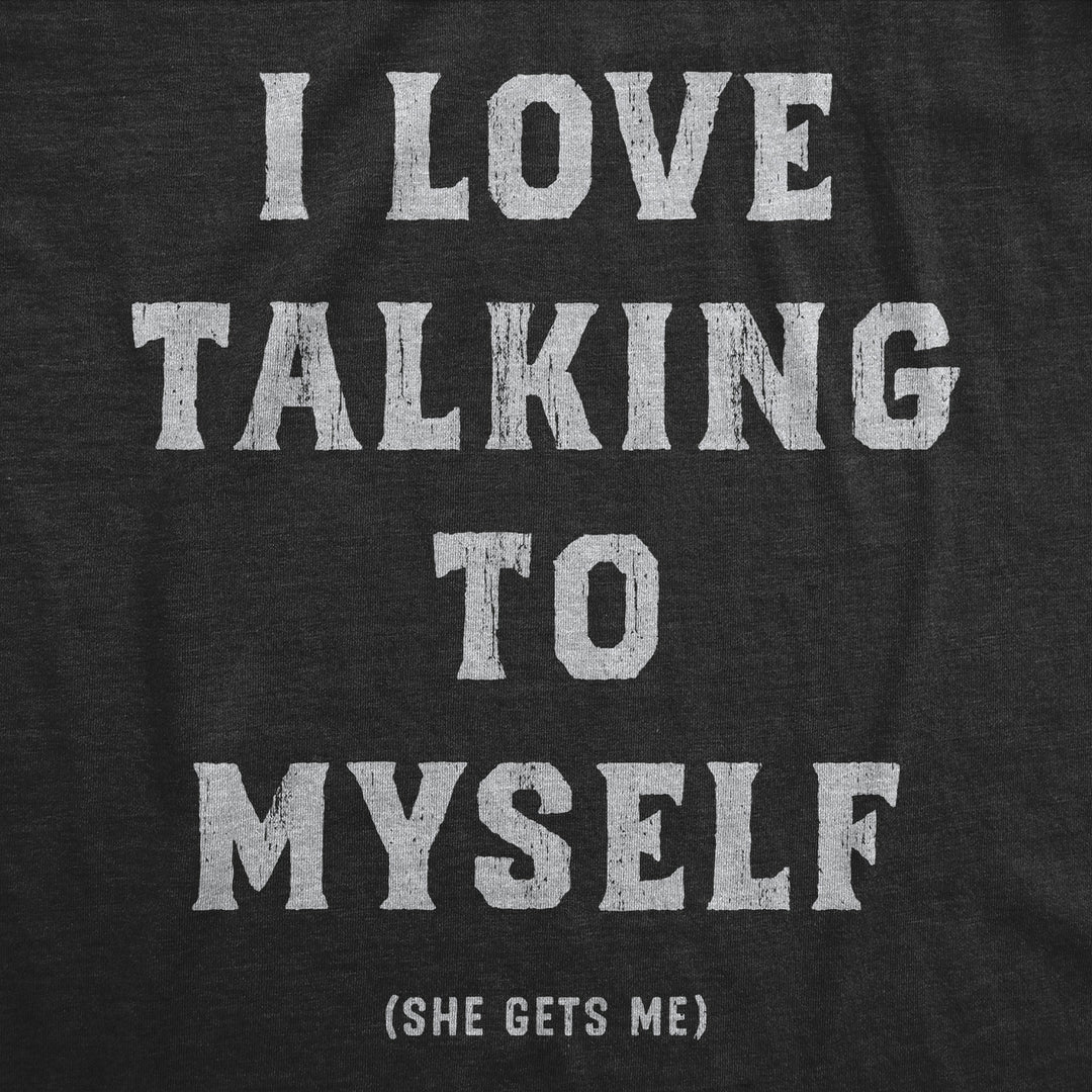 Womens I Love Talking To Myself Funny T Shirts Sarcastic Graphic Tee For Ladies Image 2