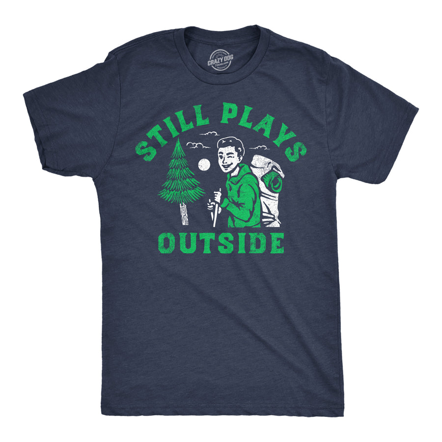 Mens Still Plays Outside Funny T Shirts Camping Graphic Tees For Men Image 1