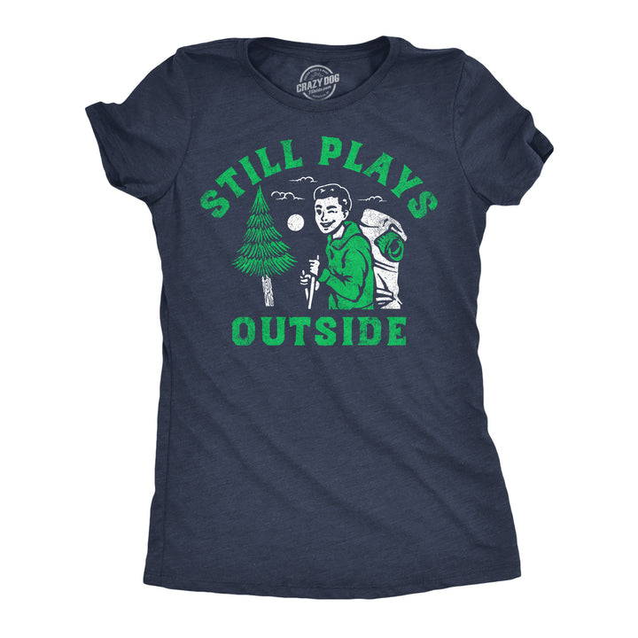 Womens Still Plays Outside Funny T Shirts Camping Graphic Tees For Ladies Image 1