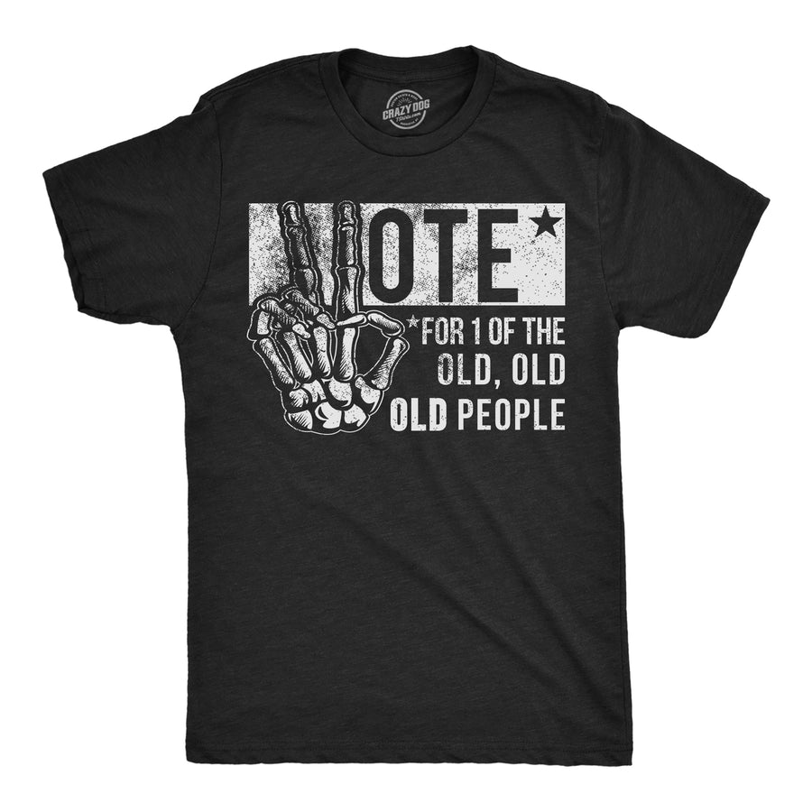 Mens Funny T Shirts Vote For One Of The Old People Sarcastic Election Tee Image 1