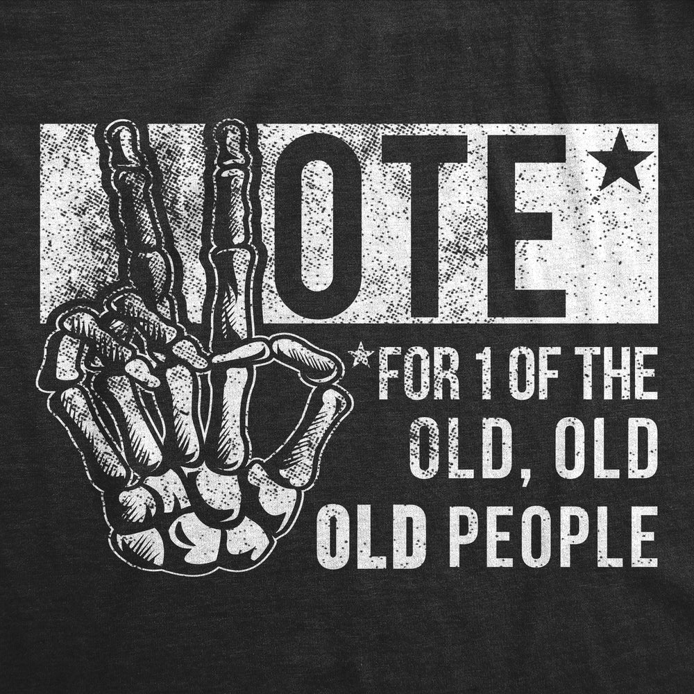 Womens Funny T Shirts Vote For One Of The Old People Sarcastic Election Tee Image 2