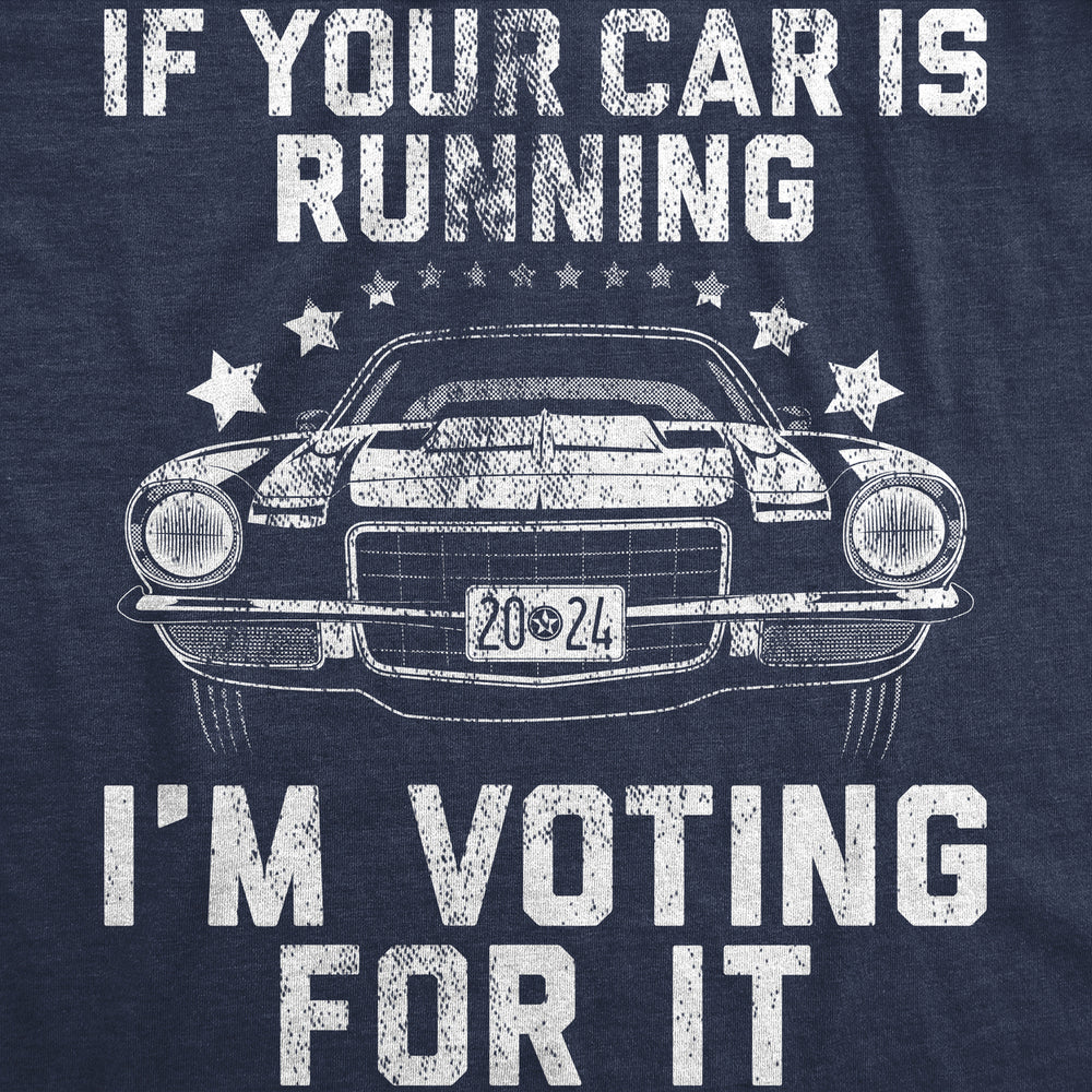 Womens If Your Car Is Running Im Voting For It Funny T Shirts Car Graphic Tee Image 2